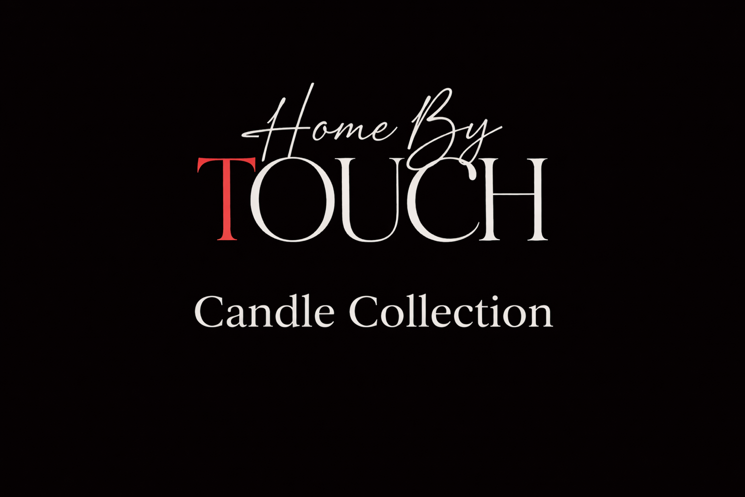 Home By Touch: Luxury Candles for Every Season, Every Space, Everyone