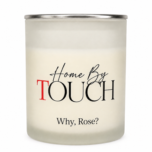 Why, Rose? Candle | Romantic & Elegant Rose Scented Candle – Home By TOUCH
